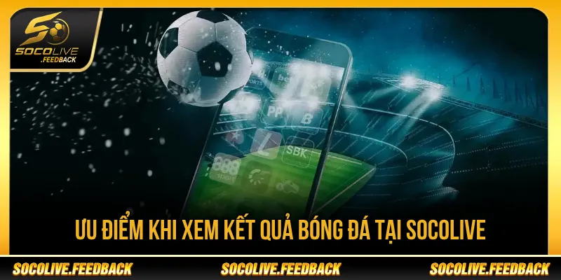 Kết Quả Bóng Đá Socolive Cập Nhật Liên Tục 24H Đầy Đủ Kết quả bóng đá cập nhật các giải đấu lớn và khu vực