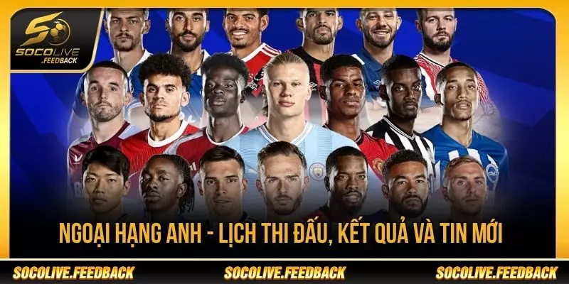 Lịch Phát Sóng Ngoại Hạng Anh Hôm Nay - Giờ Đá Mới Ngoại Hạng Anh - Lịch Thi Đấu, Kết Quả Và Tin Mới