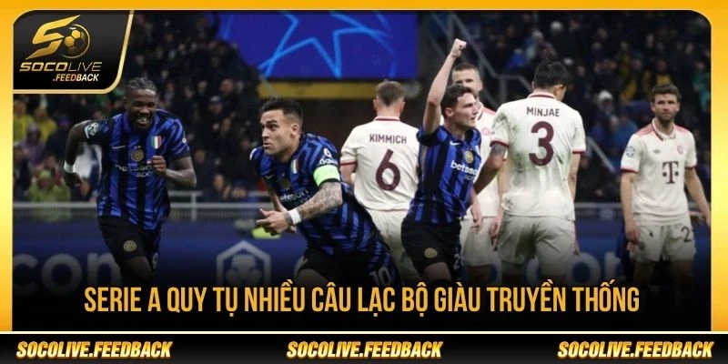 Serie A quy tụ nhiều câu lạc bộ giàu truyền thống Serie A quy tụ nhiều câu lạc bộ giàu truyền thống của bóng đá Ý