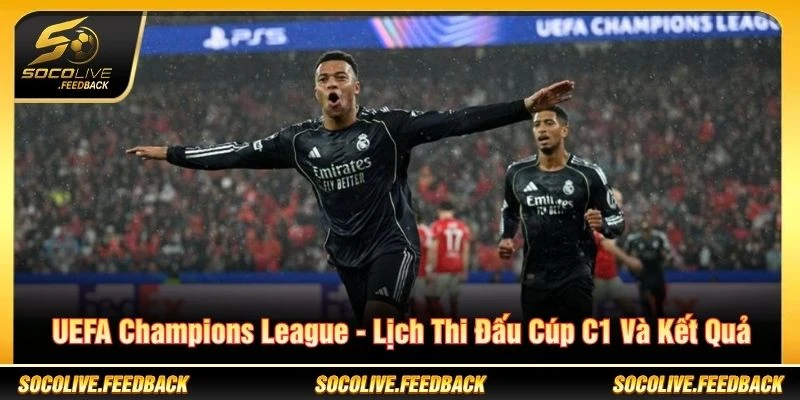 UEFA Champions League - Lịch Thi Đấu Cúp C1 Và Kết Quả UEFA Champions League - Lịch Thi Đấu Cúp C1 Và Kết Quả